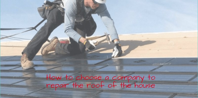 How to choose a company to repair the roof of the house