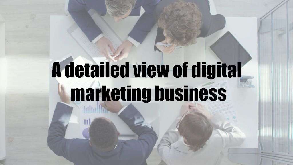 A detailed view of digital marketing business